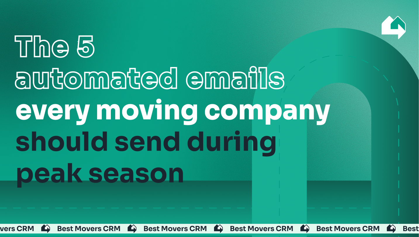 The 5 automated emails every moving company should send during peak season
